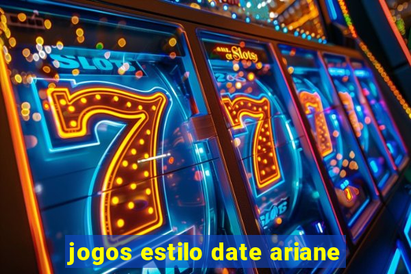 jogos estilo date ariane